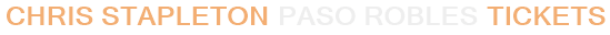 Chris Stapleton Paso Robles Tickets